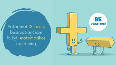 patarimai dvyliktokui, besiruosianciam laikyti matematikos egzamina