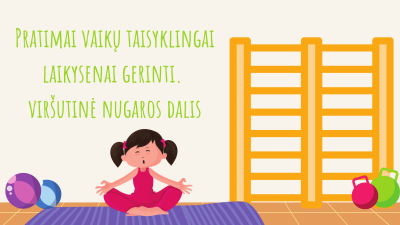 pratimai vaiku taisyklingai laikysenai gerinti. virsutine nugaros dalis