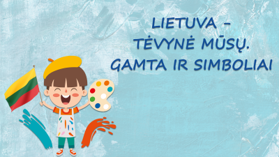 lietuva tevyne musu. gamta ir simboliai. daile