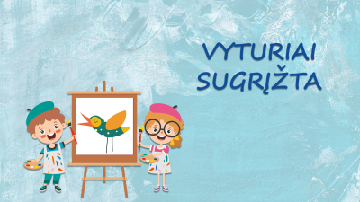 vyturiai sugrizta. daile