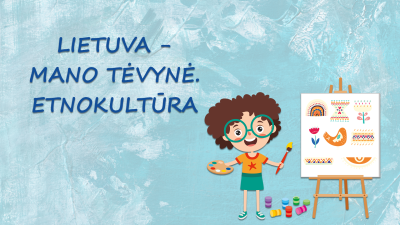 lietuva mano tevyne. etnokultura. daile