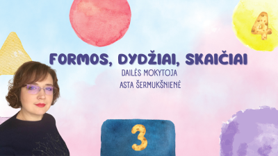 figuros, skaiciai ir dydziai. daile