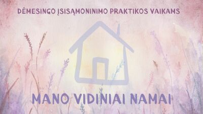 seu: mano vidiniai namai. demesingo isisamoninimo praktikos vaikams