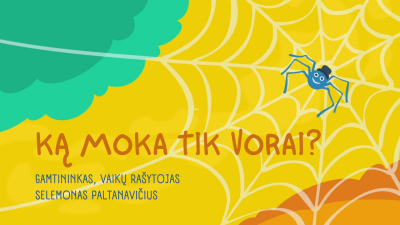 pasaulio pazinimas: ka gali tik vorai?