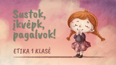 etika: sustok, ikvepk, pagalvok!