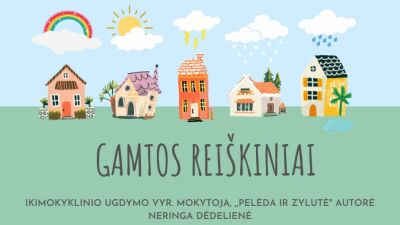 epamokele gamtos reiskiniai + veiklu idejos menesiui 5-7 metu vaikams