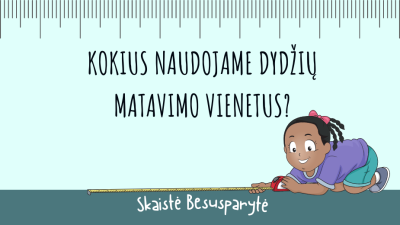 kokius naudojame dydziu matavimo vienetus?