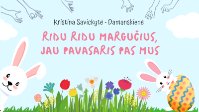 epamokele ridu ridu margucius, jau pavasaris pas mus + veiklu idejos menesiui 5-7 metu vaikams