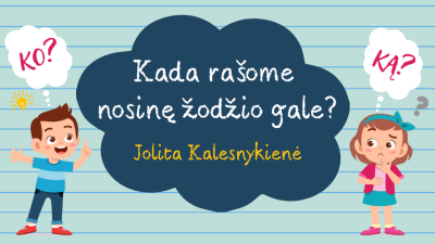 kada rasome nosine zodzio gale?