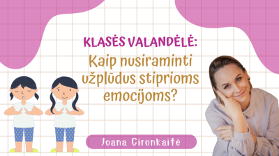 klases valandele kaip nusiraminti uzpludus stiprioms emocijoms?