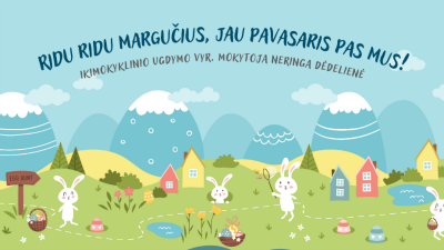 epamokele ridu ridu margucius, jau pavasaris pas mus + veiklu idejos menesiui 3-5 metu vaikams